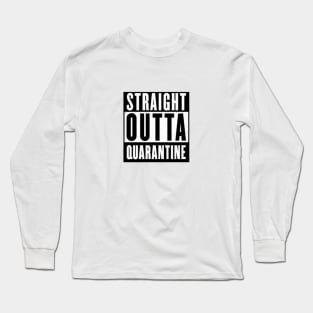 Straight Outta Quarantine Coronavirus Long Sleeve T-Shirt